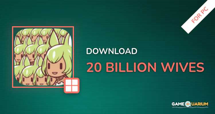 20 Billion Wives for PC 20 Billion Wives for PC