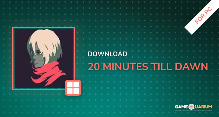 20 Minutes Till Dawn for PC 20 Minutes Till Dawn for PC