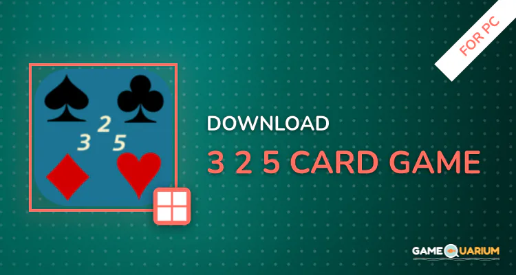 3 2 5 card game for PC 3 2 5 card game for PC
