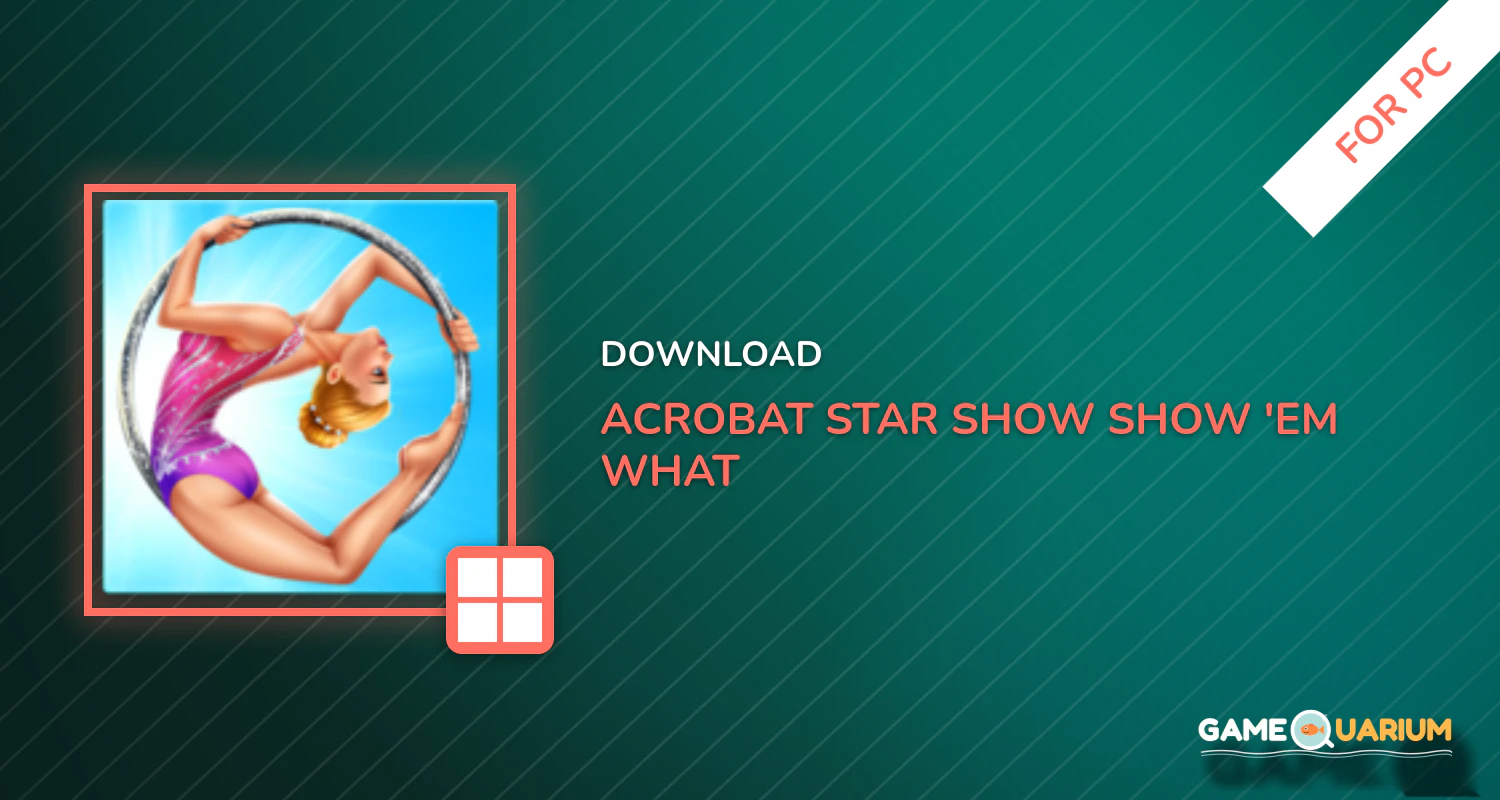 Acrobat Star Show - Show 'em what you got! for PC Acrobat Star Show - Show 'em what you got! for PC