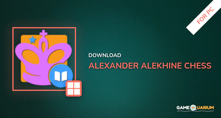 Alexander Alekhine - Chess Champion for PC