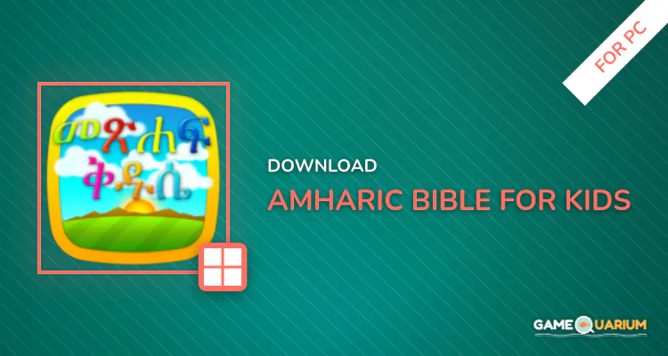 Amharic Bible for Kids for PC