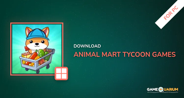 Animal Mart: Tycoon Games for PC Animal Mart: Tycoon Games for PC