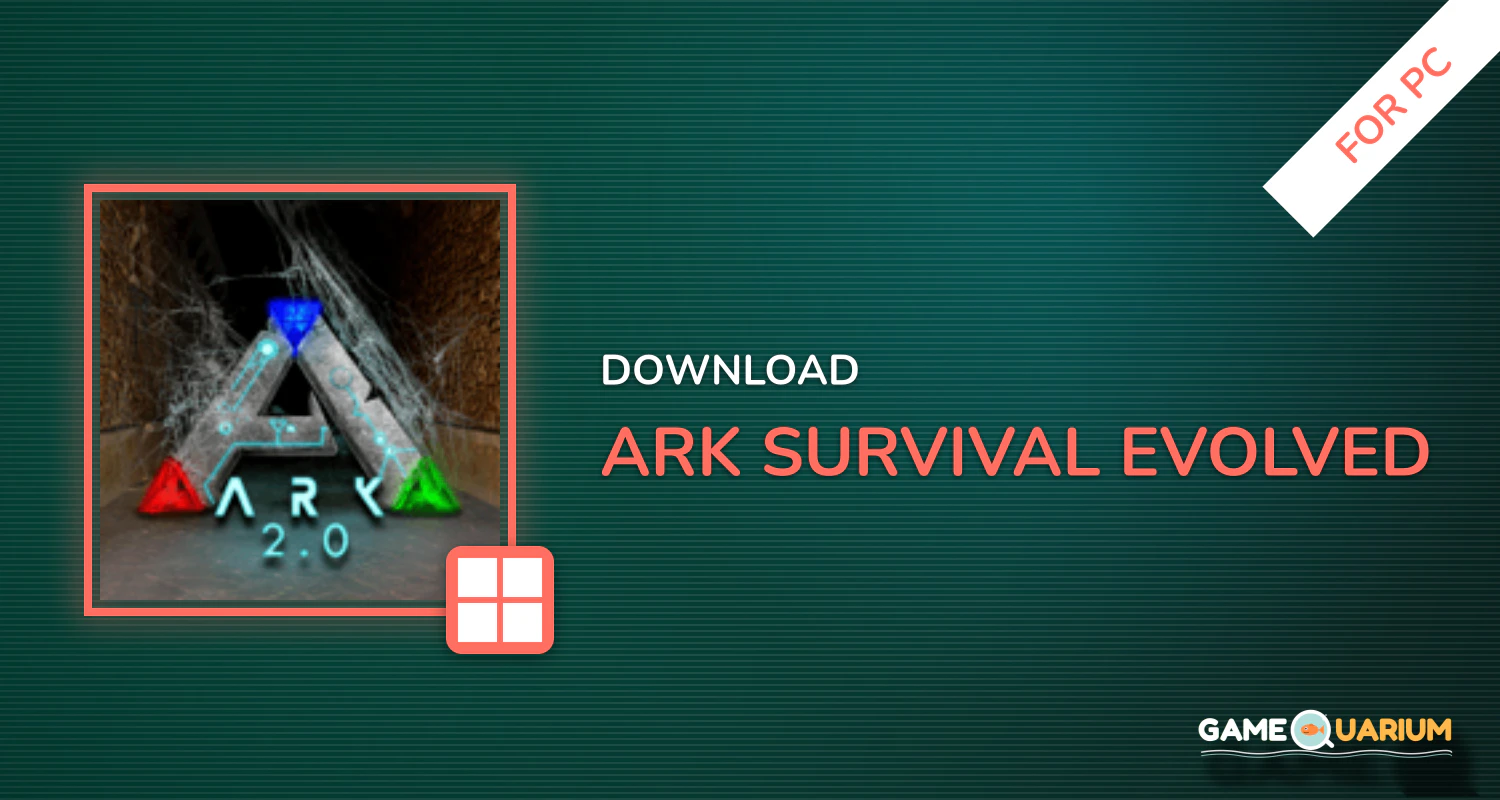 ARK: Survival Evolved for PC ARK: Survival Evolved for PC