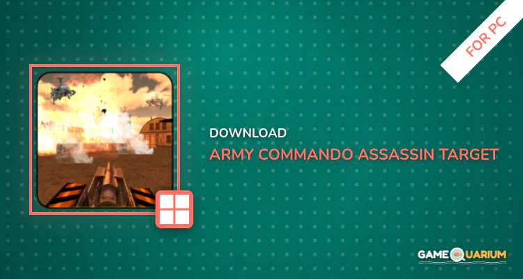 Army Commando: Assassin Target for PC Army Commando: Assassin Target for PC