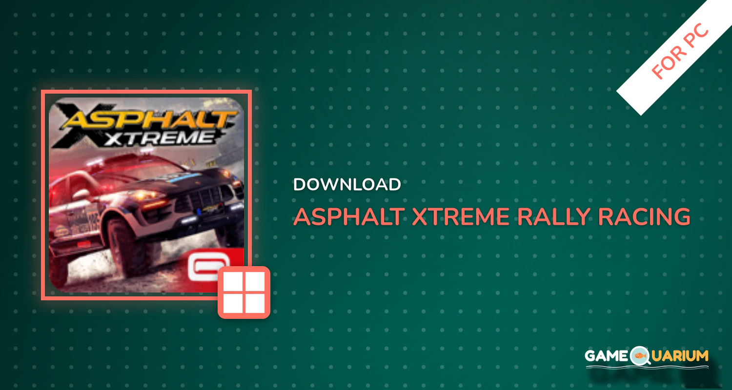 Asphalt Xtreme: Rally Racing for PC Asphalt Xtreme: Rally Racing for PC