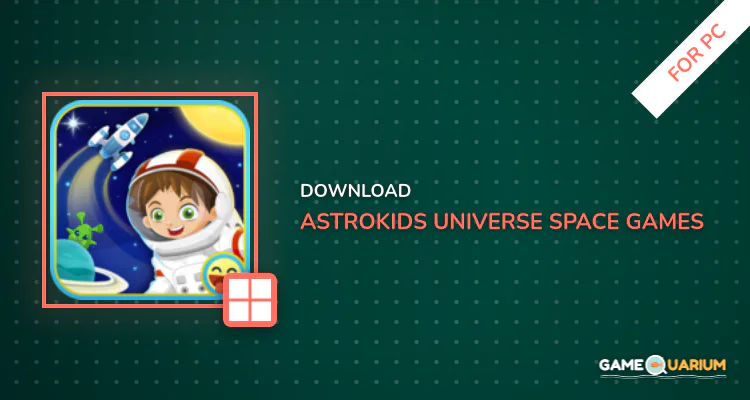 Astrokids Universe. Space games for kids for PC Astrokids Universe. Space games for kids for PC