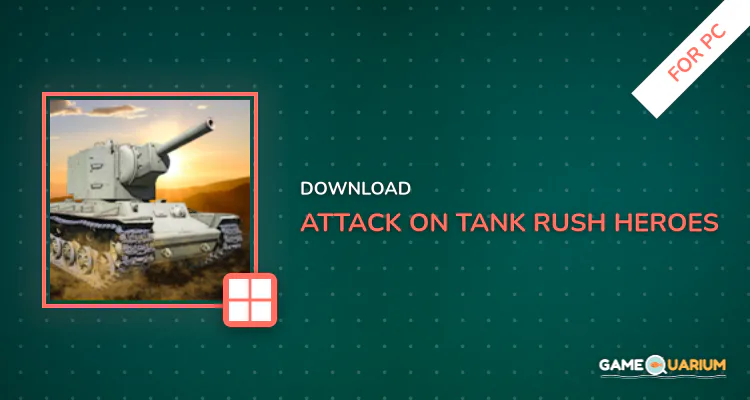 Attack on Tank : Rush - Heroes of WW2 for PC