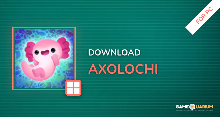 Axolochi for PC Axolochi for PC