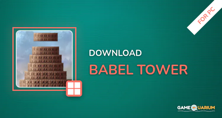Babel Tower for PC Babel Tower for PC
