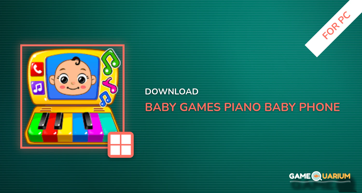Baby Games - Piano, Baby Phone, First Words for PC Baby Games - Piano, Baby Phone, First Words for PC