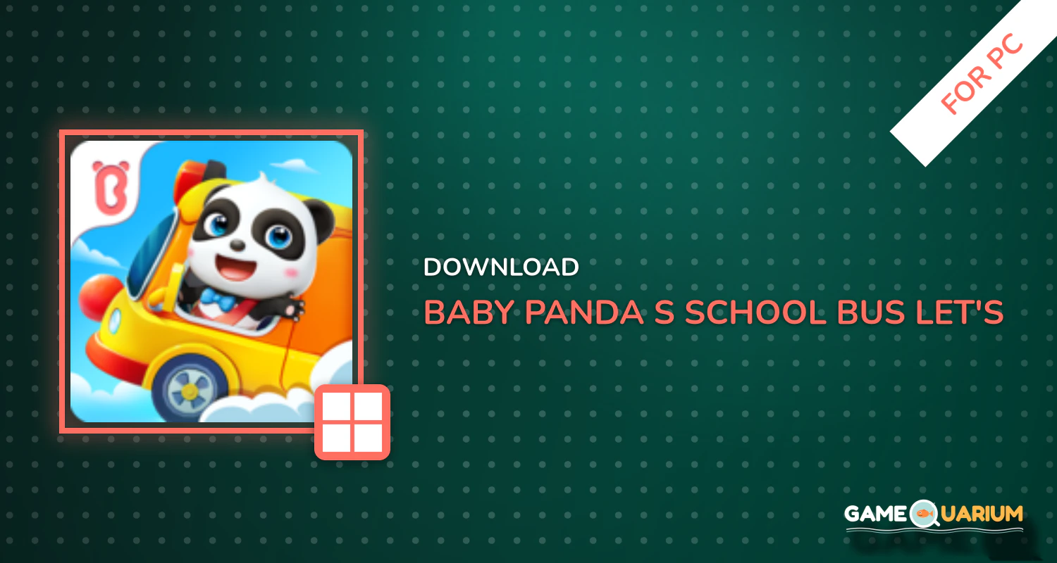 Baby Panda’s School Bus - Let's Drive! for PC Baby Panda’s School Bus - Let's Drive! for PC