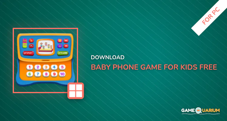 Baby Phone Game for Kids Free for PC Baby Phone Game for Kids Free for PC