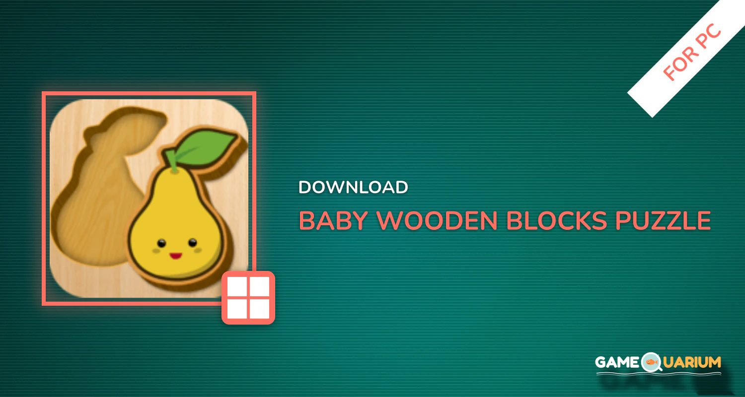 Baby Wooden Blocks Puzzle for PC Baby Wooden Blocks Puzzle for PC