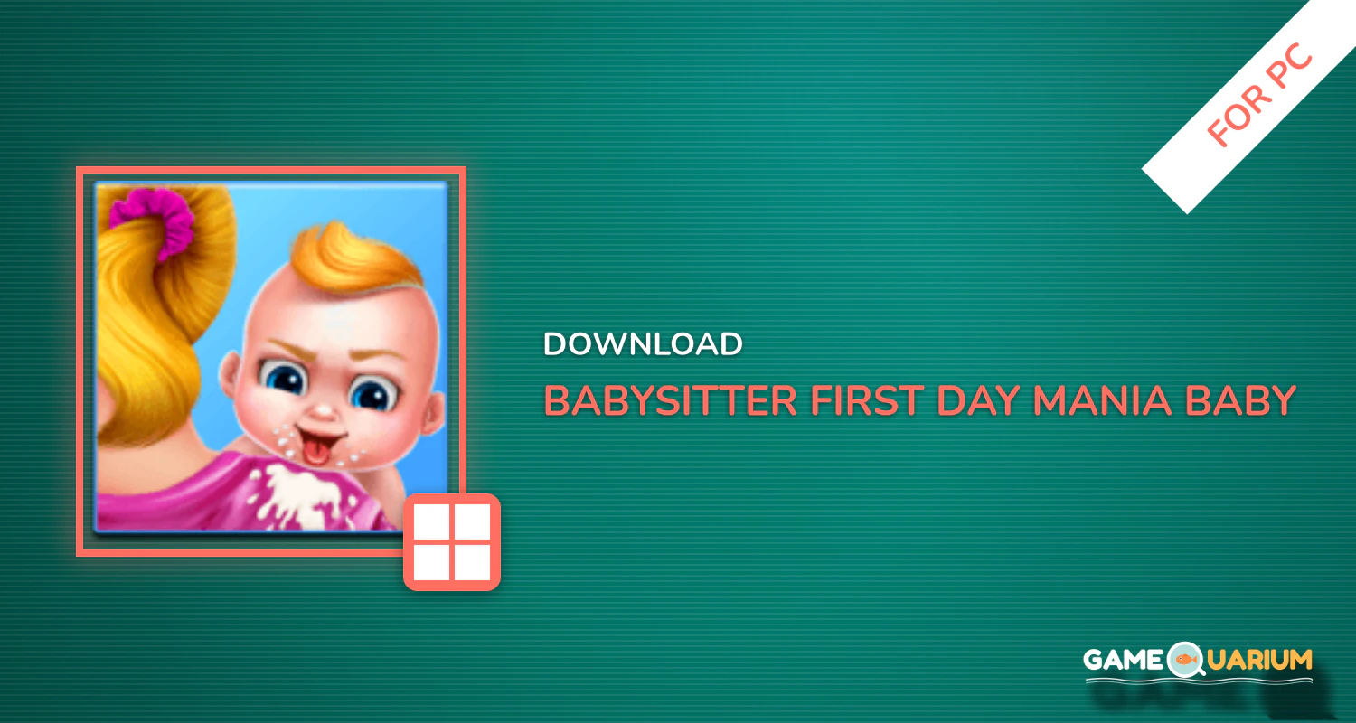 Babysitter First Day Mania - Baby Care Crazy Time for PC