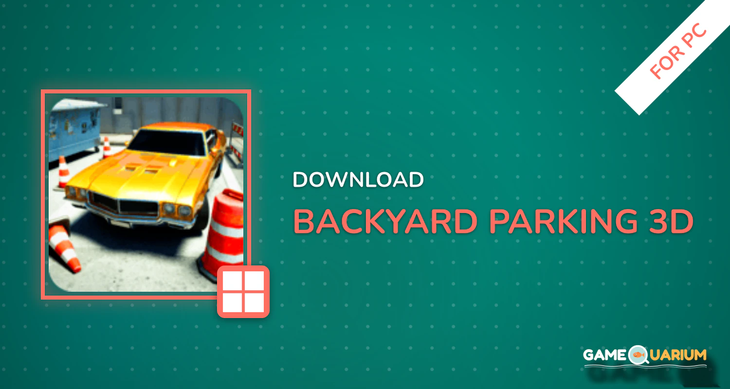 Backyard Parking 3D for PC Backyard Parking 3D for PC