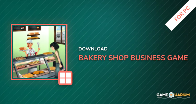 Bakery Shop Business Game for PC Bakery Shop Business Game for PC