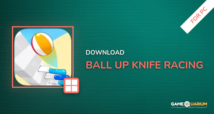 Ball Up: Knife Racing for PC Ball Up: Knife Racing for PC