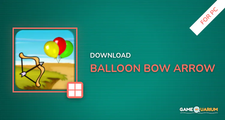 Balloon Bow & Arrow for PC