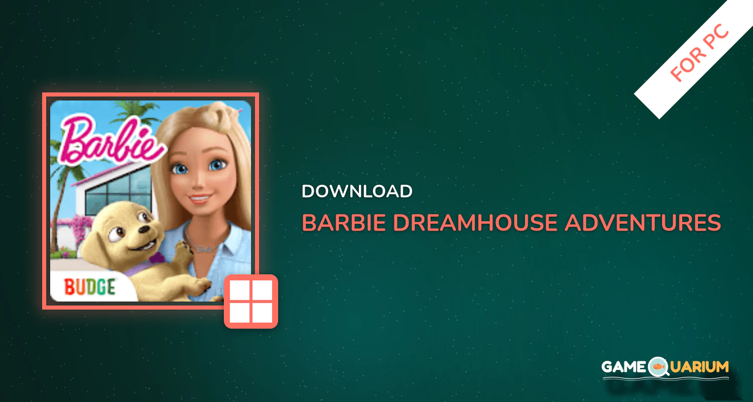 Barbie Dreamhouse Adventures for PC Barbie Dreamhouse Adventures for PC