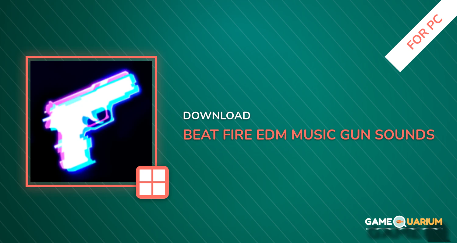Beat Fire - EDM Music & Gun Sounds for PC Beat Fire - EDM Music & Gun Sounds for PC