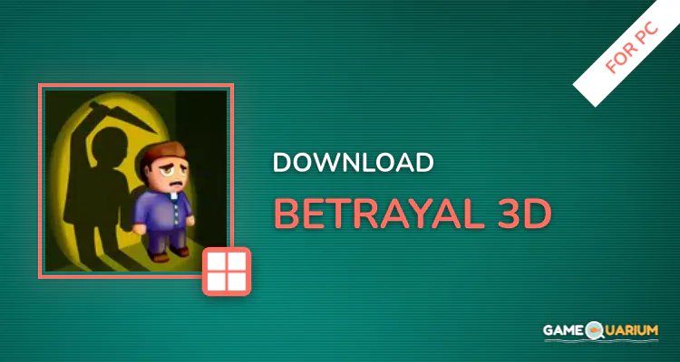 Betrayal 3D for PC Betrayal 3D for PC