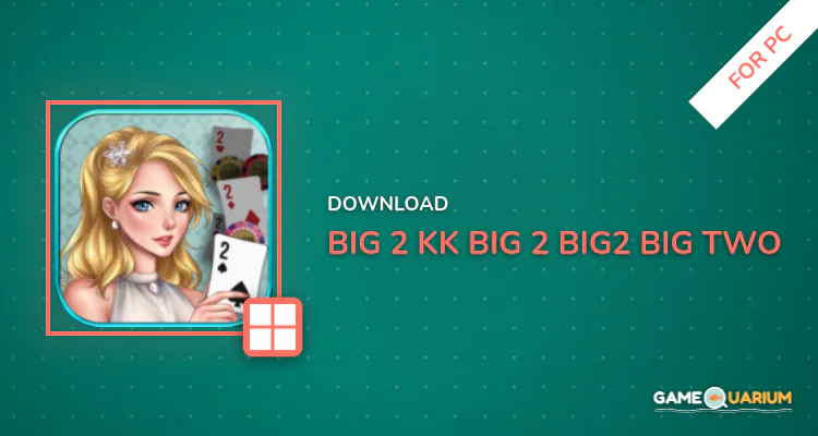 Big 2 - KK Big 2 (Big2/Big Two) for PC Big 2 - KK Big 2 (Big2/Big Two) for PC