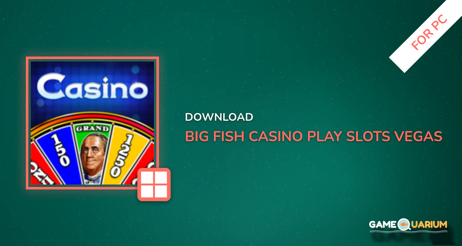 Big Fish Casino – Play Slots & Vegas Games for PC Big Fish Casino – Play Slots & Vegas Games for PC