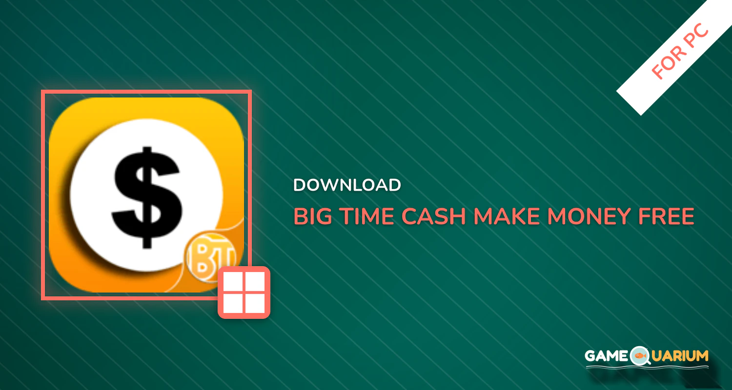 Big Time Cash. Make Money Free for PC