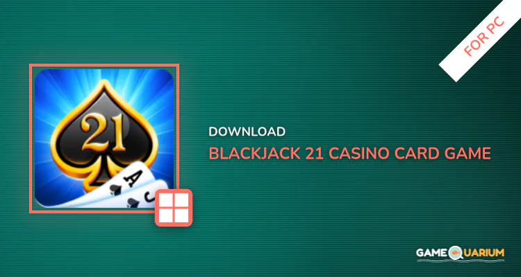 Blackjack 21 - casino card game for PC Blackjack 21 - casino card game for PC
