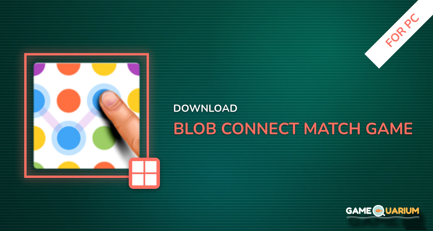 Blob Connect - Match Game for PC Blob Connect - Match Game for PC