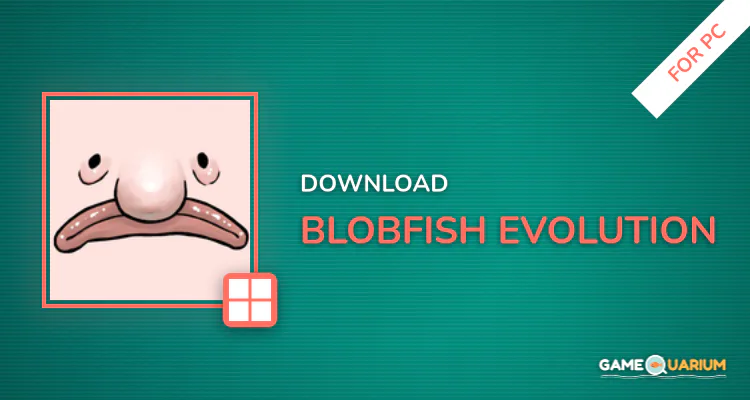 Blobfish Evolution for PC Blobfish Evolution for PC