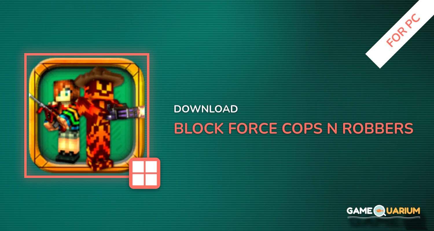 Block Force - Cops N Robbers for PC Block Force - Cops N Robbers for PC