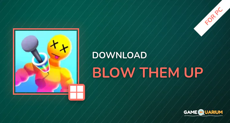 Blow Them Up for PC Blow Them Up for PC