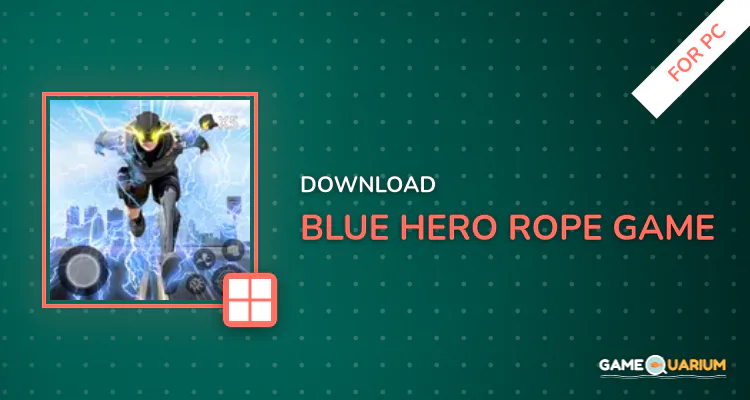 Blue Hero Rope Game for PC Blue Hero Rope Game for PC