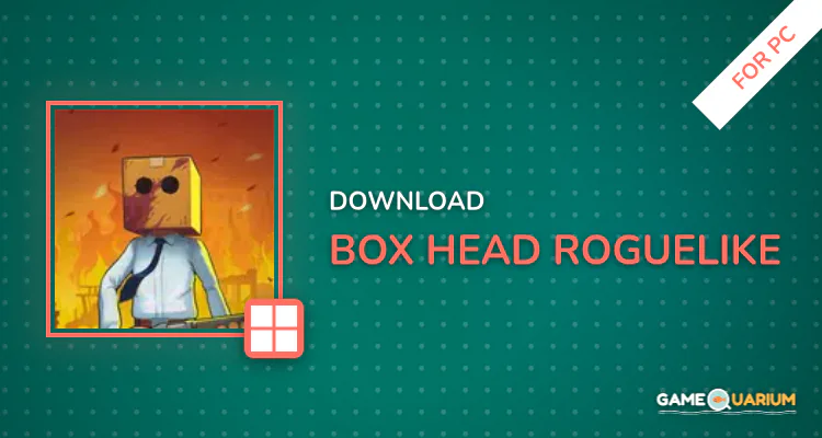 Box Head: Roguelike for PC