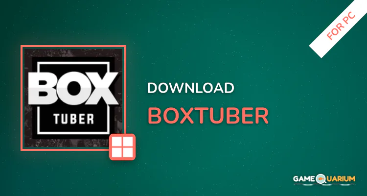 BoxTuber for PC BoxTuber for PC