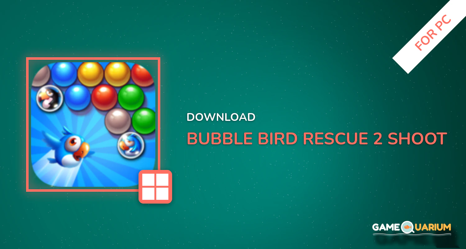 Bubble Bird Rescue 2 - Shoot! for PC Bubble Bird Rescue 2 - Shoot! for PC