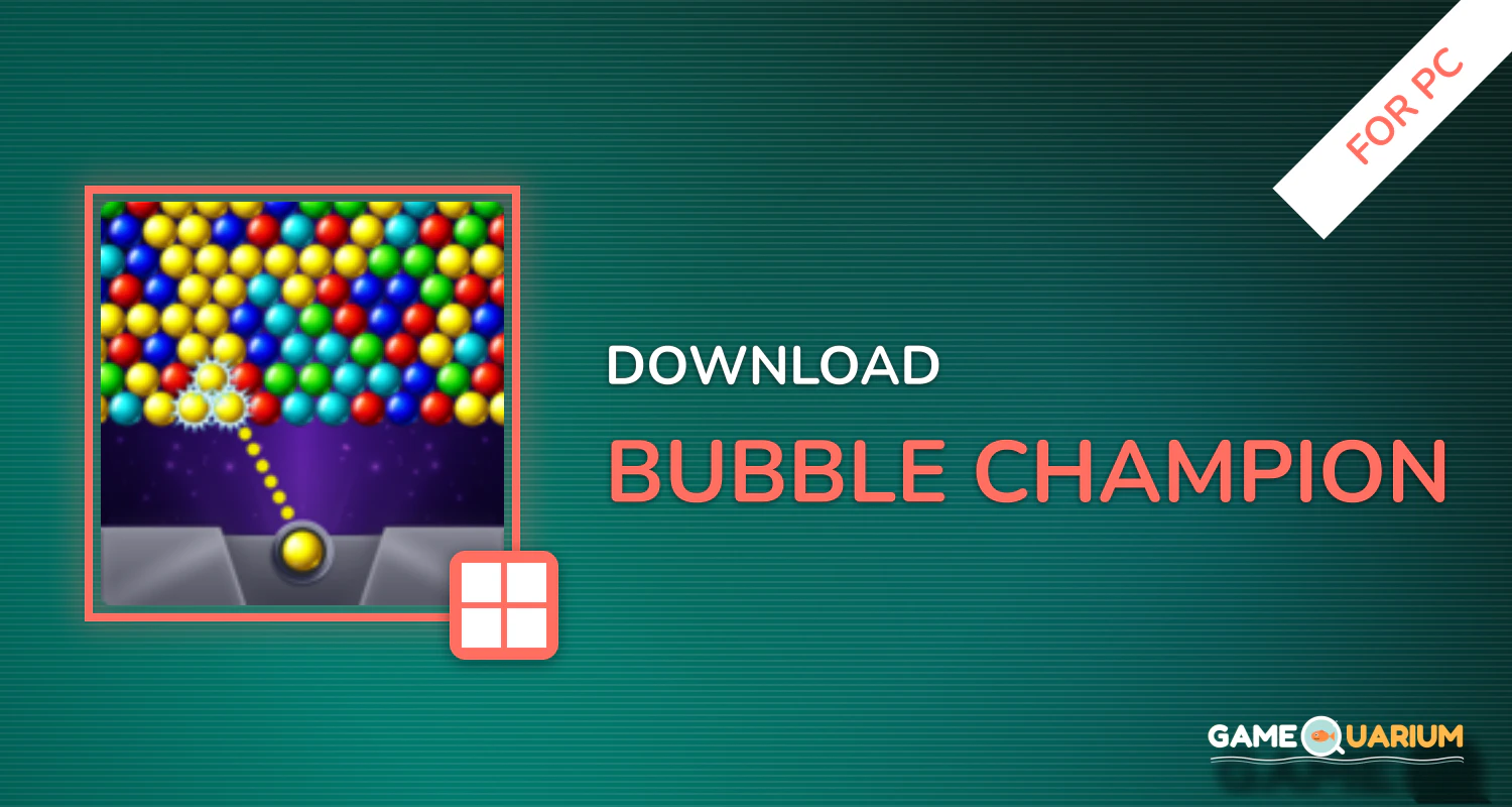 Bubble Champion for PC Bubble Champion for PC