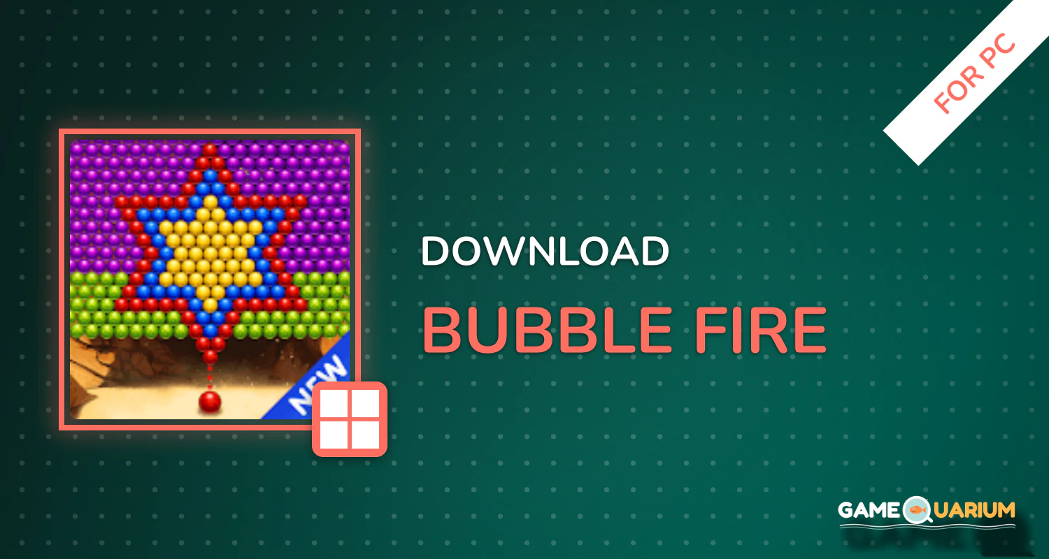 Bubble Fire for PC Bubble Fire for PC