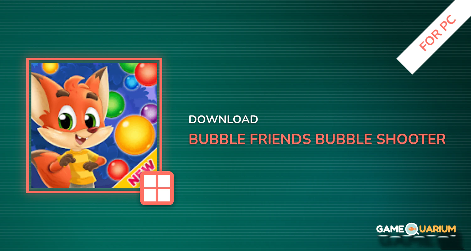 Bubble Friends Bubble Shooter Pop for PC Bubble Friends Bubble Shooter Pop for PC