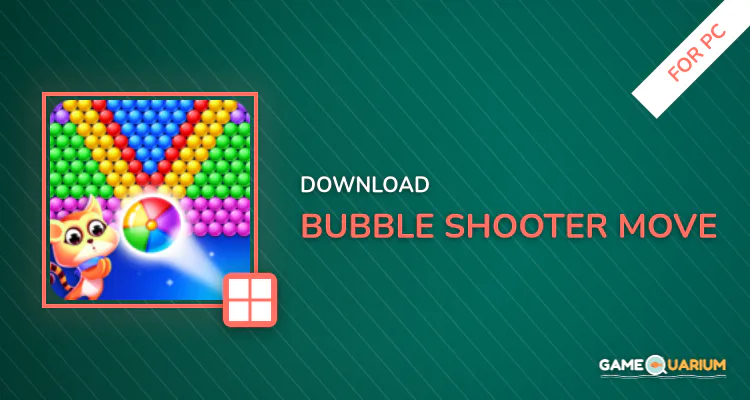 Bubble Shooter Move for PC Bubble Shooter Move for PC