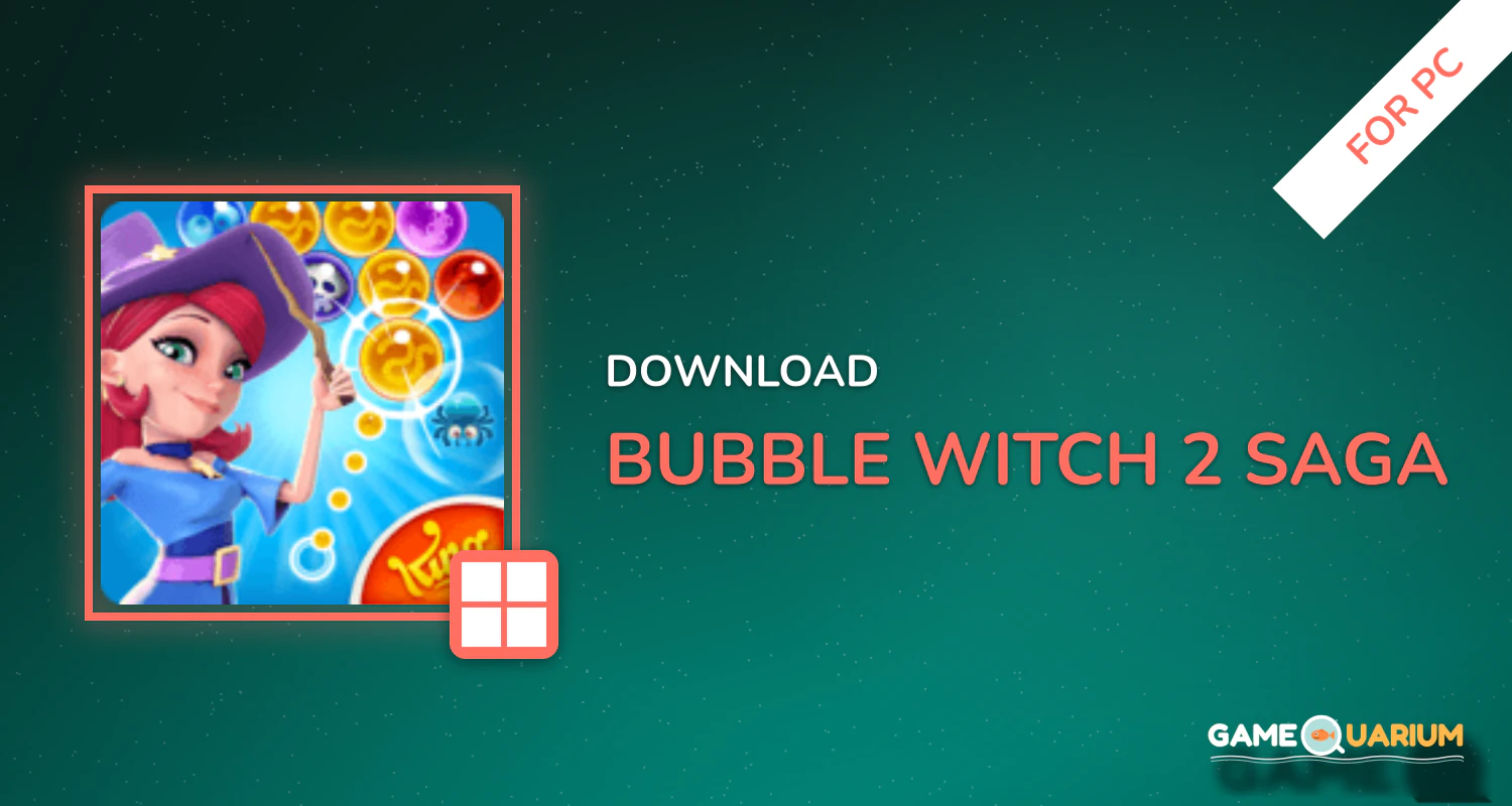 Bubble Witch 2 Saga for PC Bubble Witch 2 Saga for PC