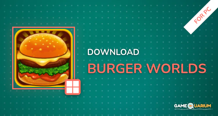 Burger Worlds for PC Burger Worlds for PC
