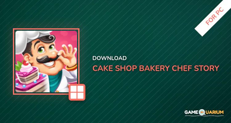 Cake Shop: Bakery Chef Story for PC Cake Shop: Bakery Chef Story for PC