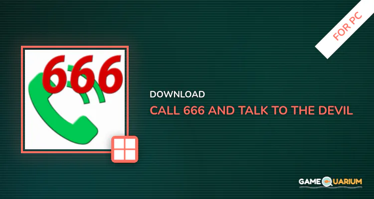 Call 666 and talk to the devil for PC