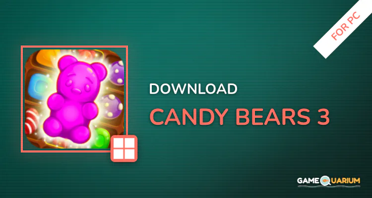 Candy Bears 3 for PC Candy Bears 3 for PC