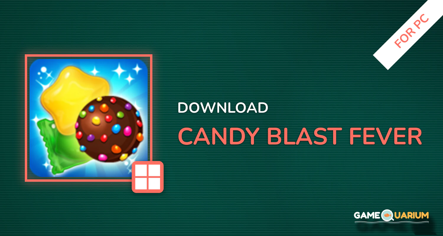 Candy Blast Fever for PC Candy Blast Fever for PC