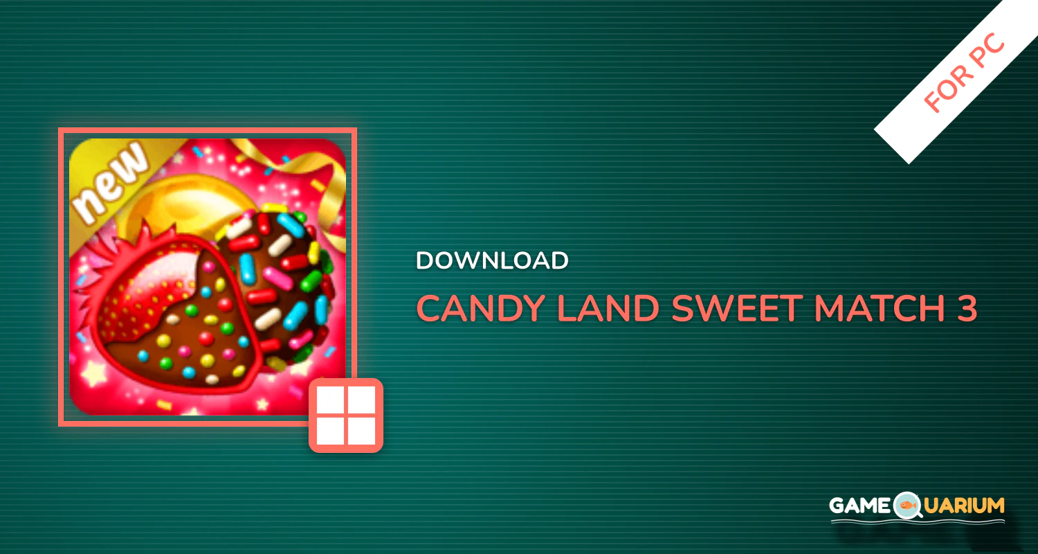 Candy Land - Sweet Match 3 for PC Candy Land - Sweet Match 3 for PC