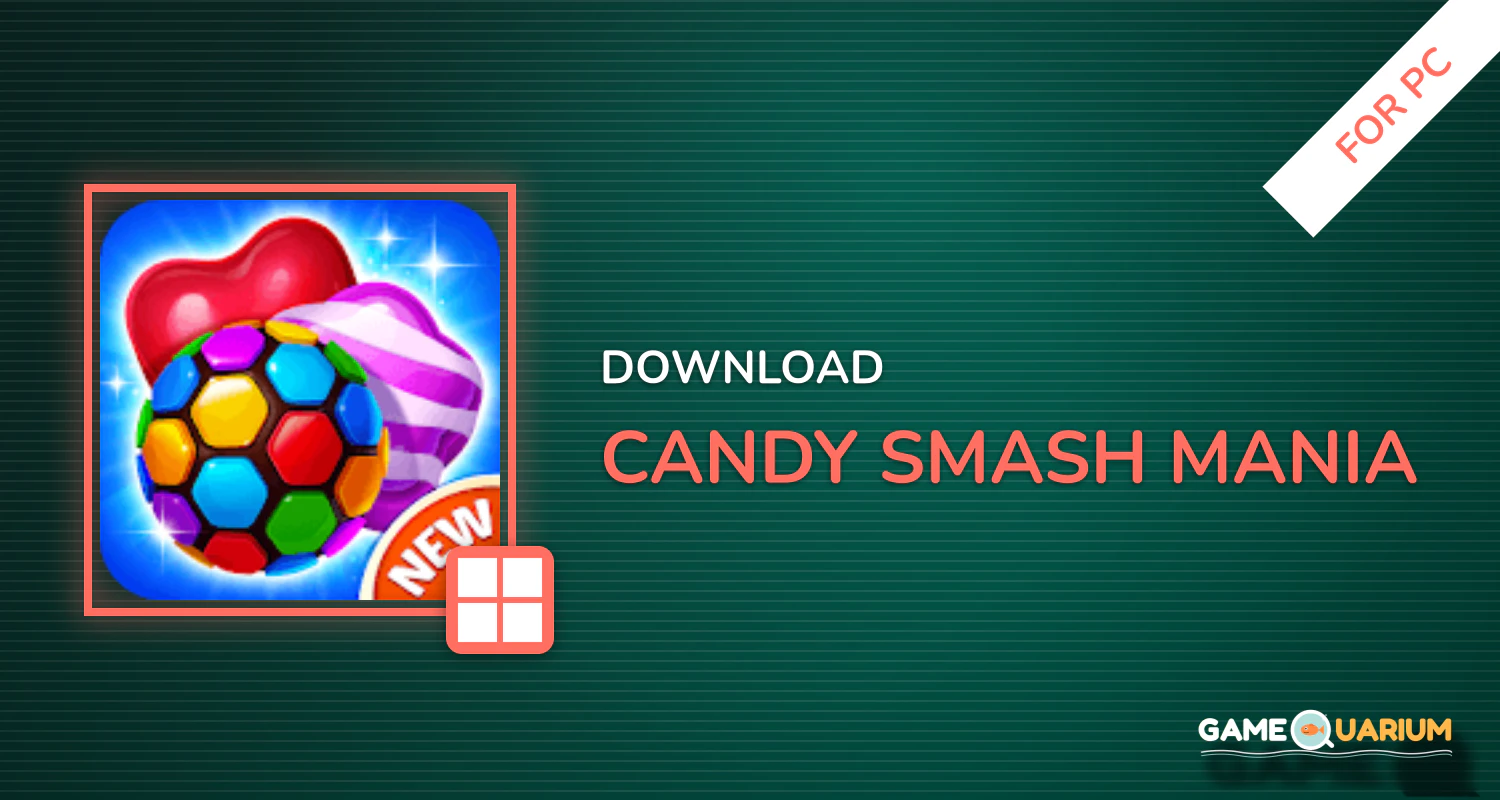 Candy Smash Mania for PC Candy Smash Mania for PC